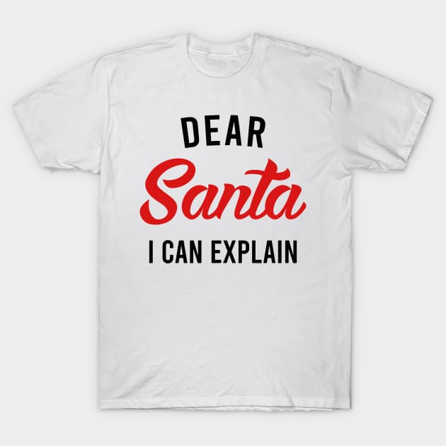 Dear Santa I Can Explain T-Shirt by irvtolles